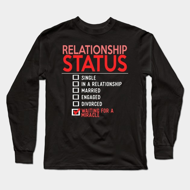 Relationship Status Waiting For A Miracle Long Sleeve T-Shirt by VintageArtwork